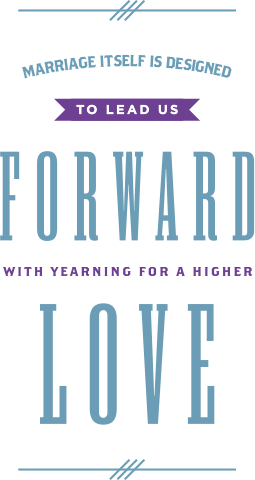 Marriage is designed to lead us forward