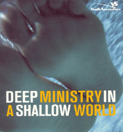 Deep Ministry in a Shallow World